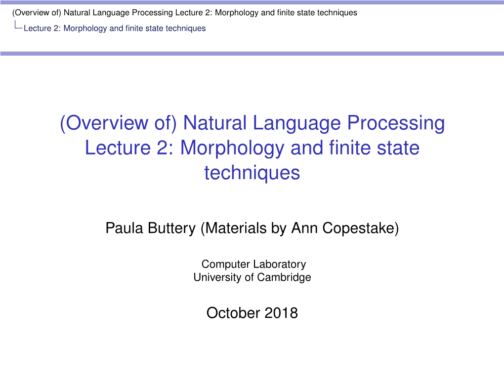 Natural Language Processing Lecture 2: Morphology and ﬁnite State Techniques Lecture 2: Morphology and ﬁnite State Techniques
