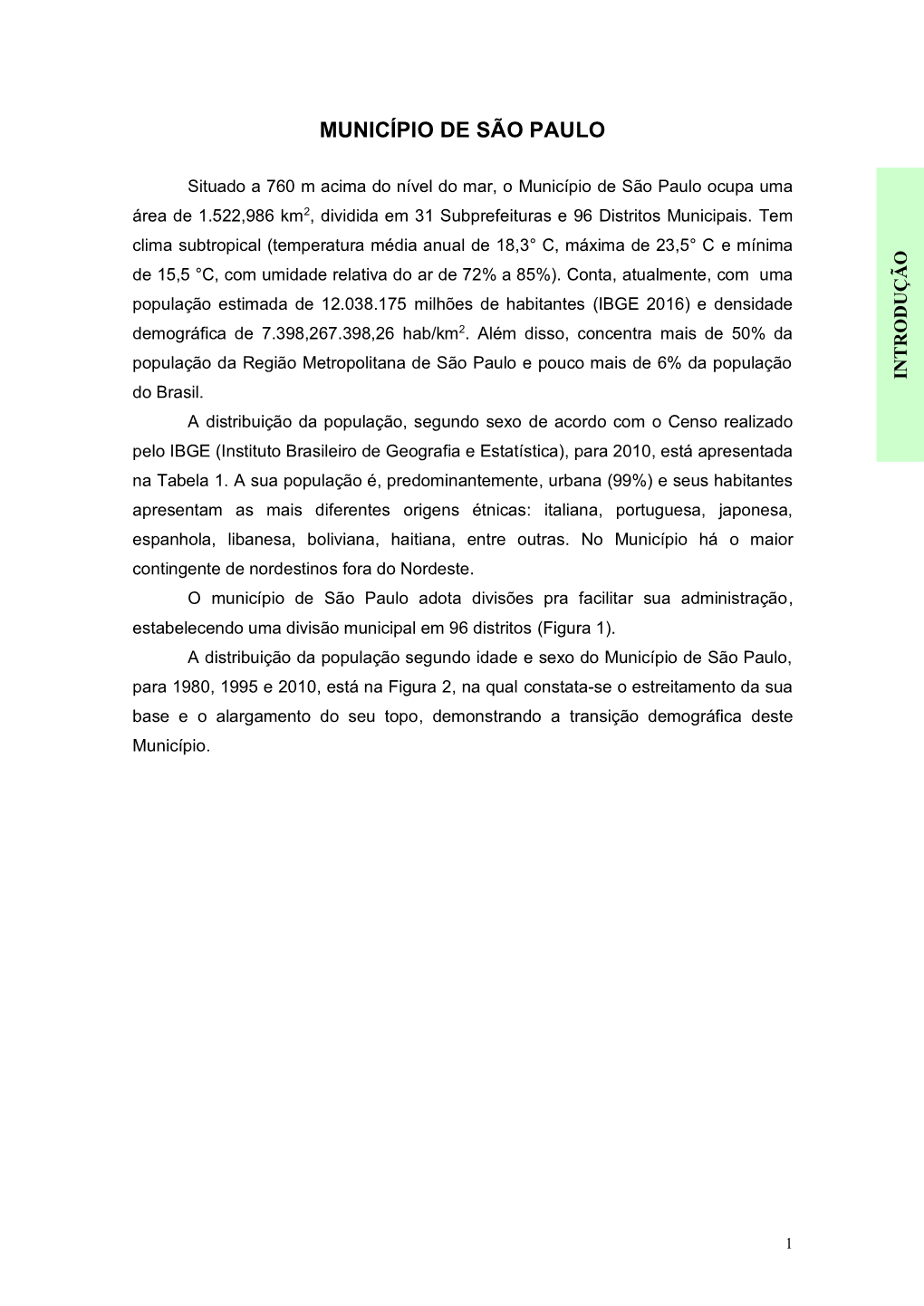 O Município De São Paulo Ocupa Uma Área De 1.522,986 Km2, Dividida Em 31 Subprefeituras E 96 Distritos Municipais