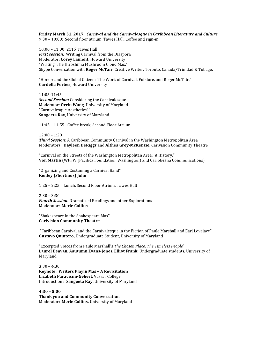 Friday March 31, 2017. Carnival and the Carnivalesque in Caribbean Literature and Culture 9:30 – 10:00: Second Floor Atrium, Tawes Hall