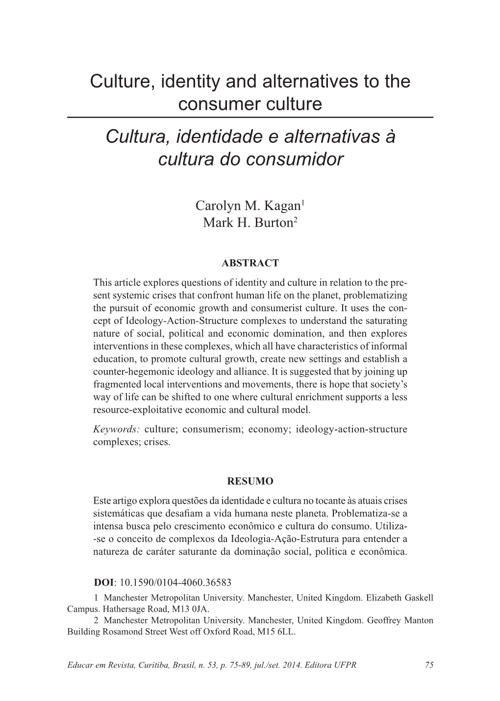 Culture, Identity and Alternatives to the Consumer Culture Cultura, Identidade E Alternativas À Cultura Do Consumidor