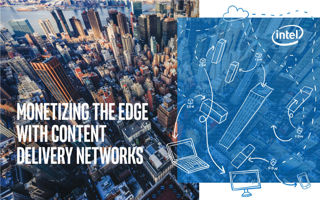 Monetizing the Edge with Content Delivery Networks CONTENTS INTRODUCTION