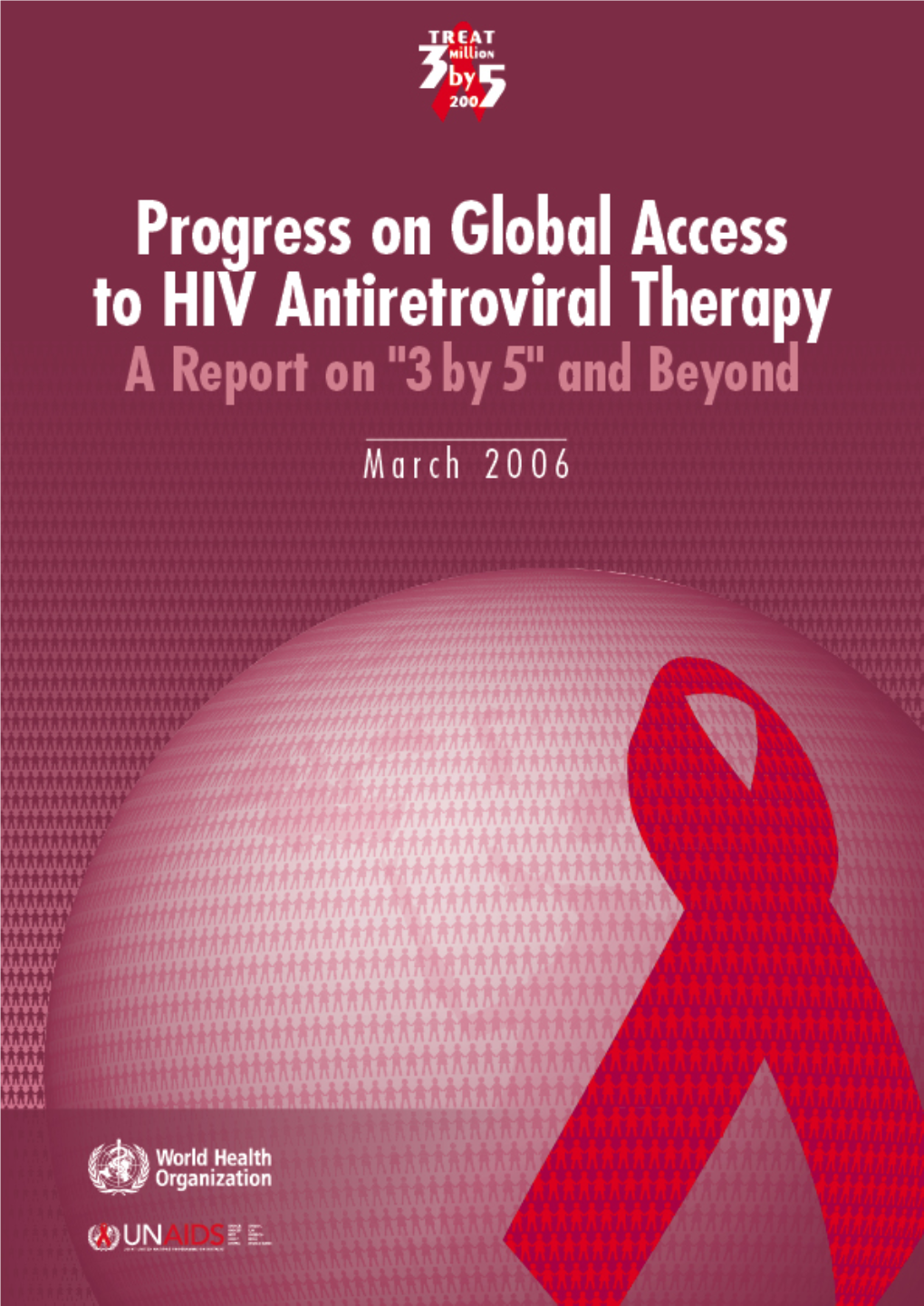 Progress on Global Access to HIV Antiretroviral Therapy: a Report on “3 by 5” and Beyond, March 2006