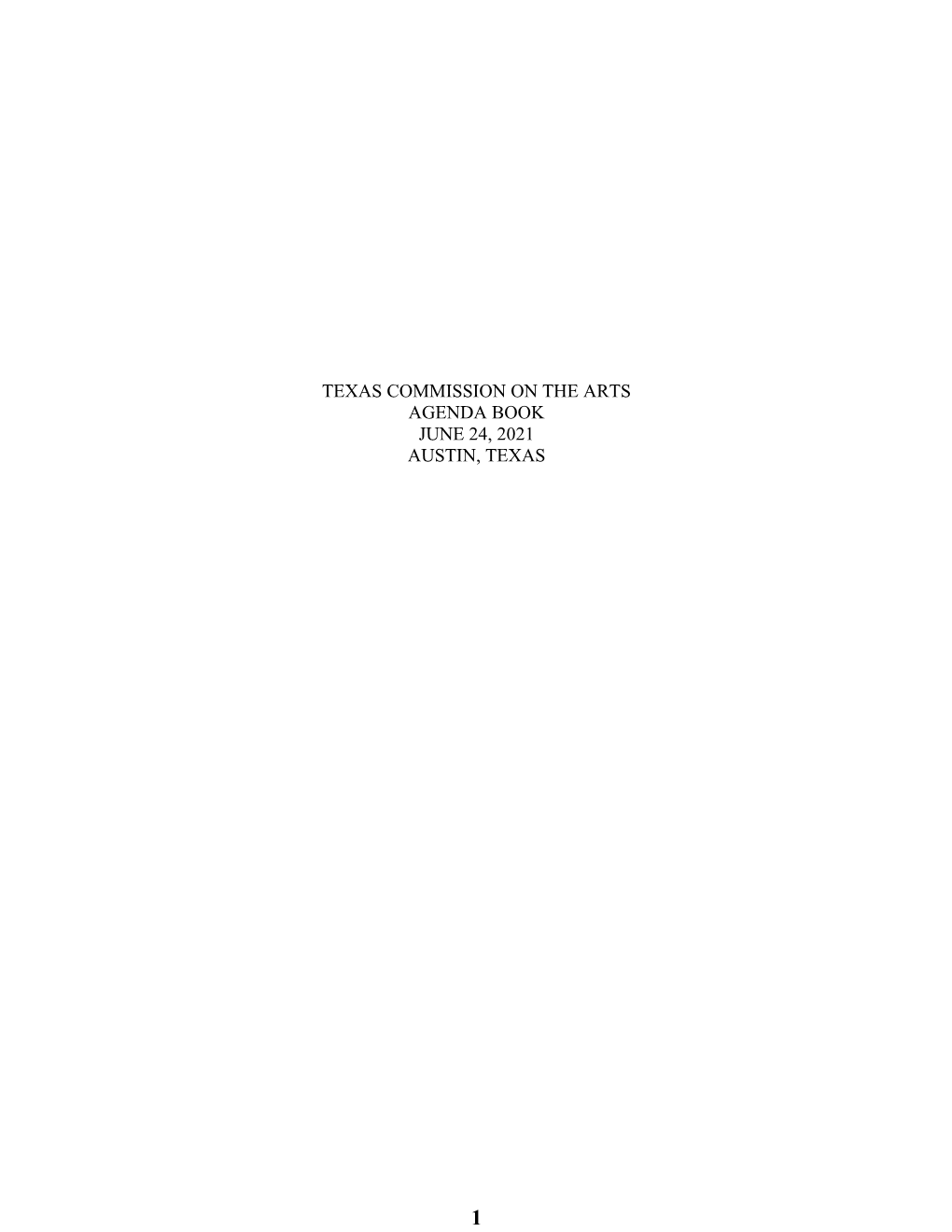 Texas Commission on the Arts Agenda Book June 24, 2021 Austin, Texas