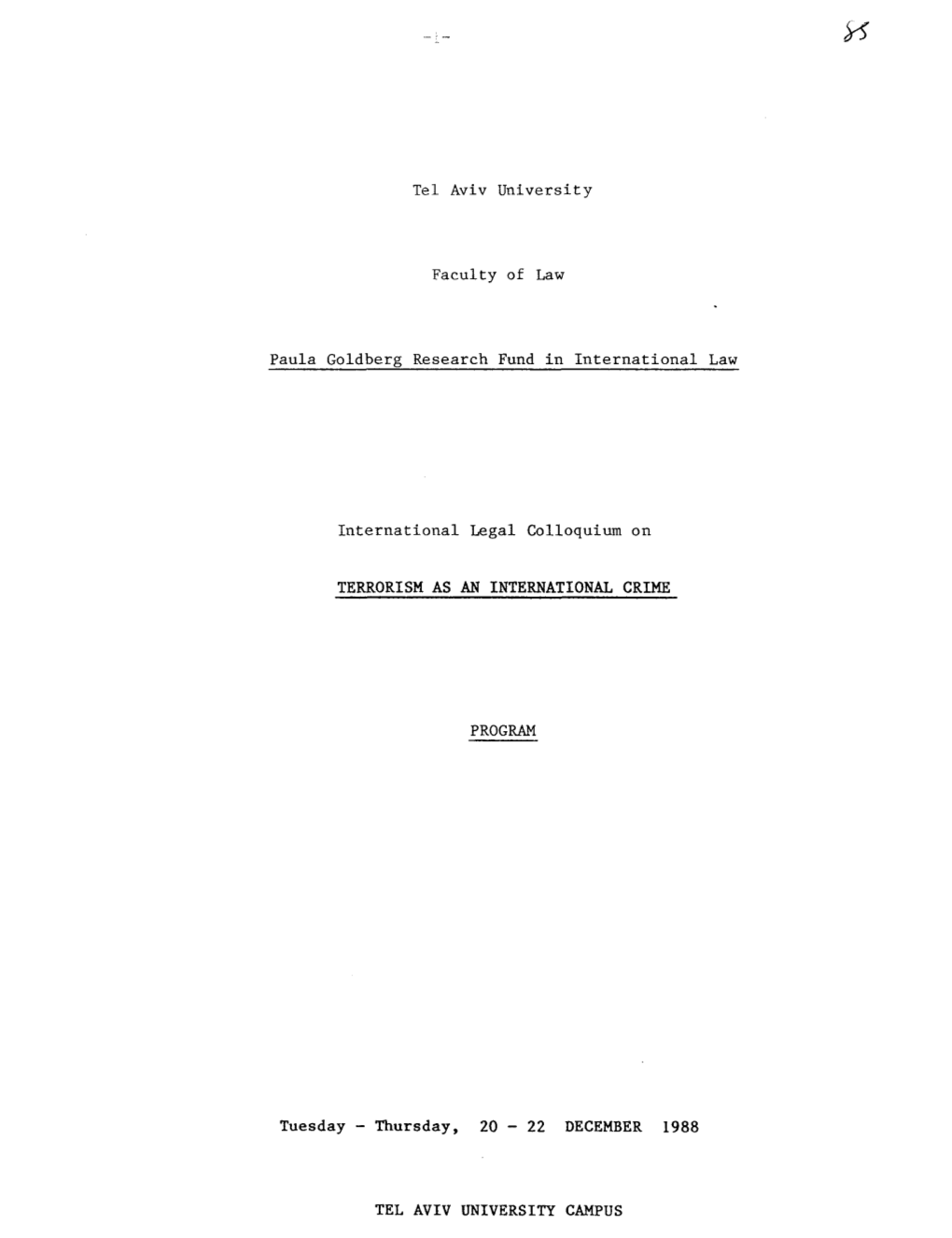 Tel Aviv University Faculty of Law Paula Goldberg Research Fund in International Law International Legal Colloquium on TERRORISM