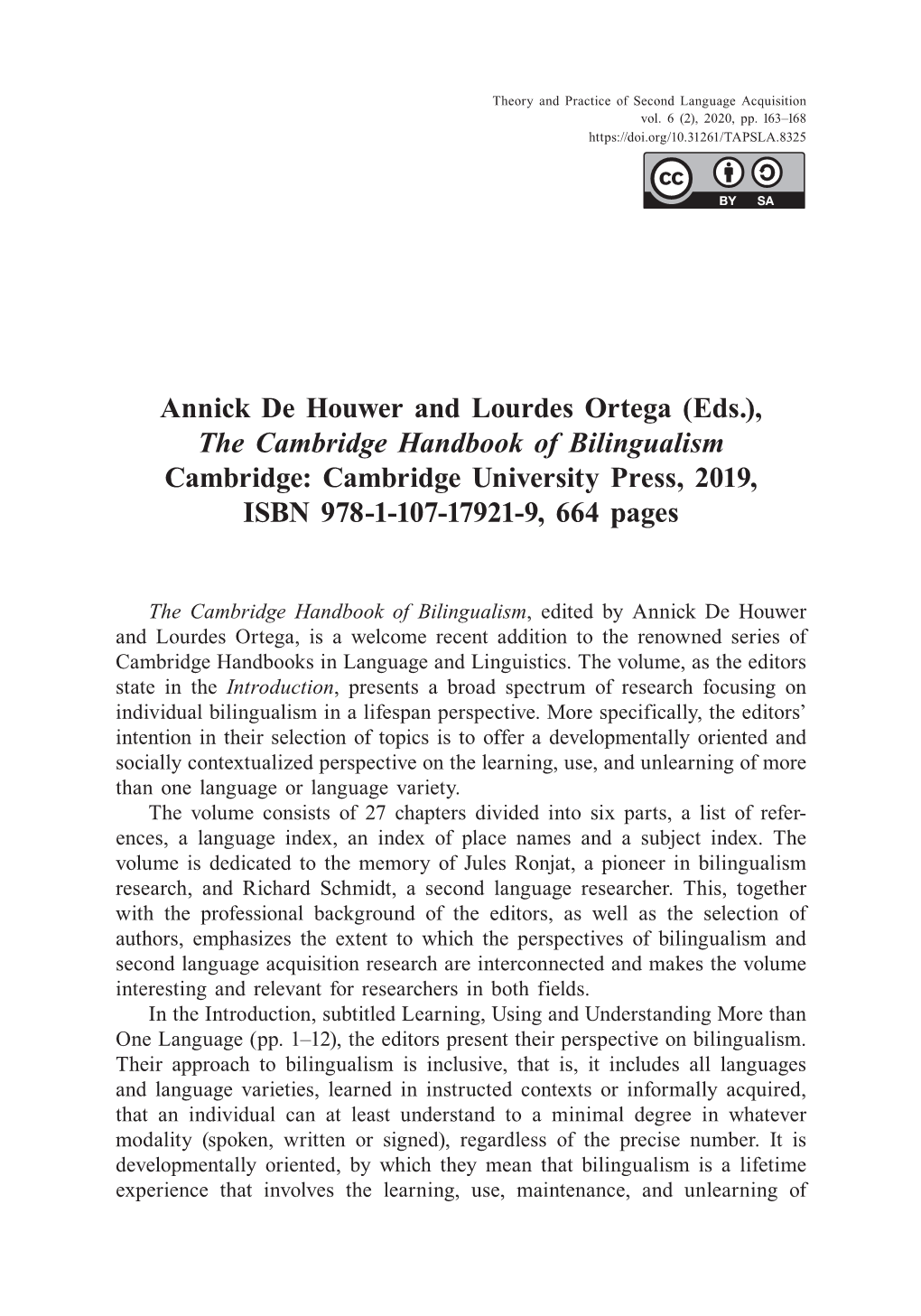 Annick De Houwer and Lourdes Ortega (Eds.), the Cambridge Handbook of Bilingualism Cambridge: Cambridge University Press, 2019, ISBN 978-1-107-17921-9, 664 Pages