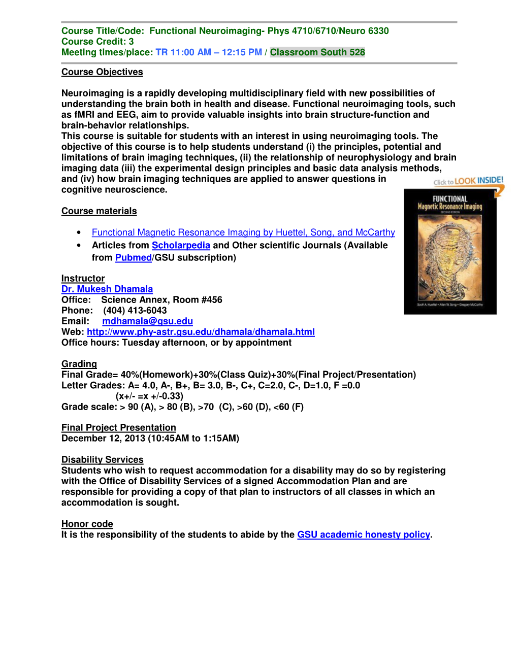 Functional Neuroimaging- Phys 4710/6710/Neuro 6330 Course Credit: 3 Meeting Times/Place: TR 11:00 AM – 12:15 PM / Classroom South 528