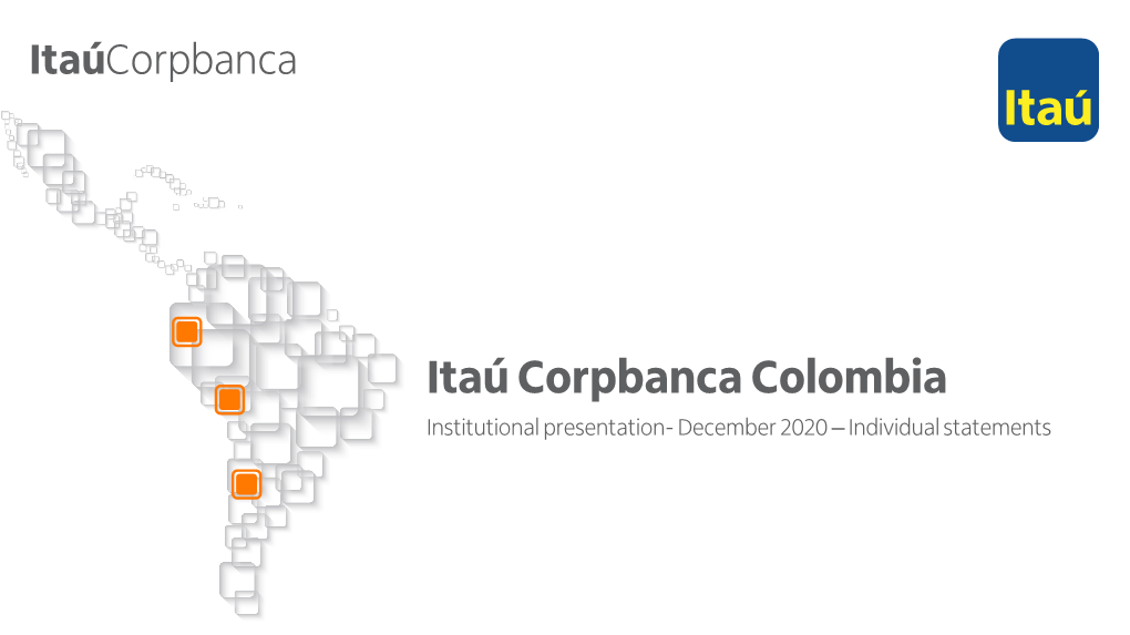 Itaú Corpbanca Colombia Institutional Presentation- December 2020 – Individual Statements 1