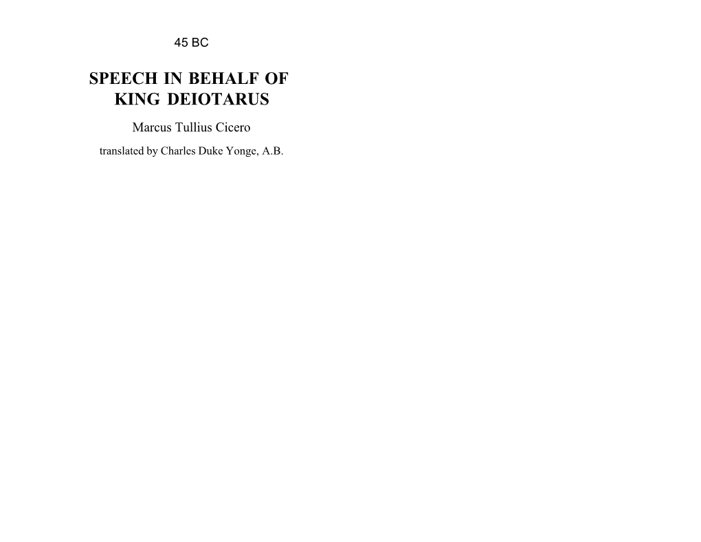 SPEECH in BEHALF of KING DEIOTARUS Marcus Tullius Cicero Translated by Charles Duke Yonge, A.B