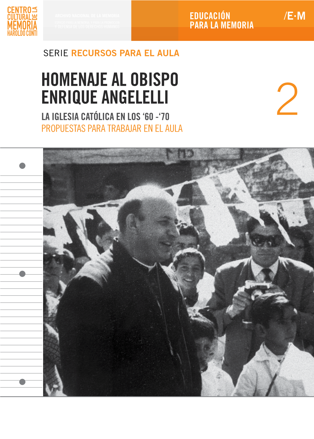 HOMENAJE AL OBISPO ENRIQUE ANGELELLI LA IGLESIA CATÓLICA EN LOS ‘60 -‘70 2 PROPUESTAS PARA TRABAJAR EN EL AULA Presidenta De La Nación Dra