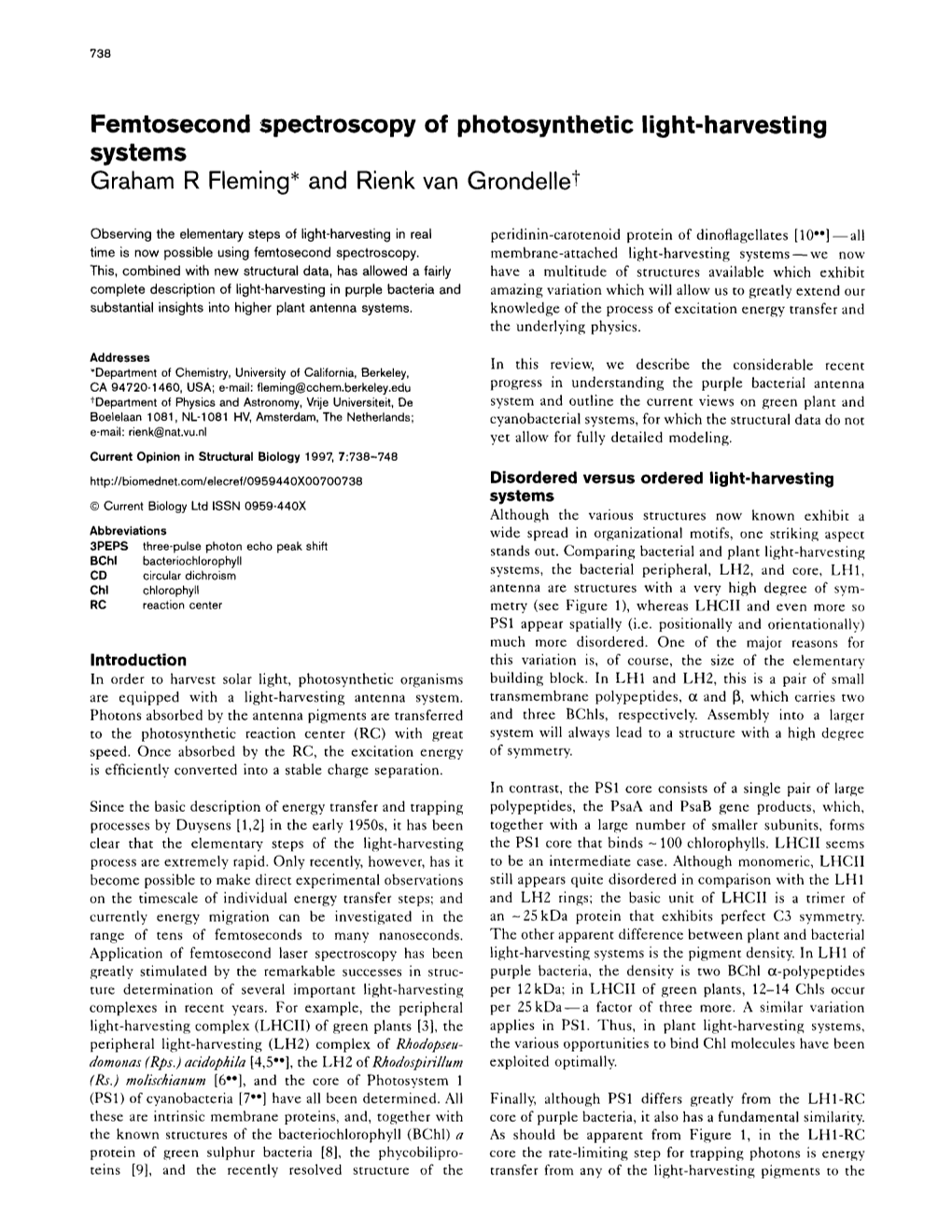 Femtosecond Spectroscopy of Photosynthetic Light-Harvesting Systems Graham R Fleming* and Rienk Van Grondellet