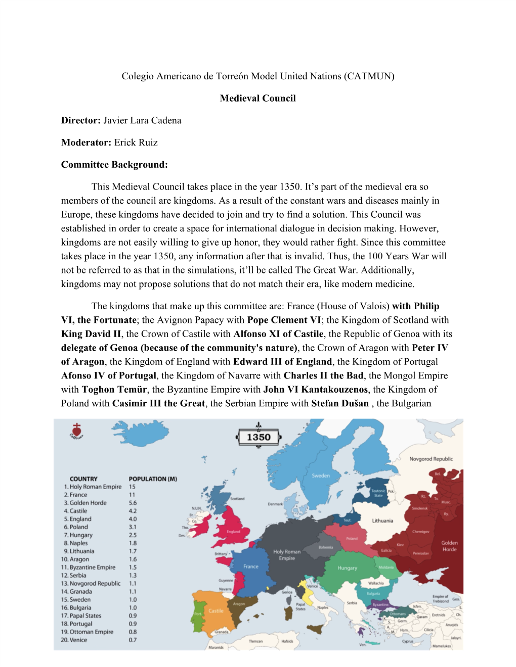 Colegio Americano De Torreón Model United Nations (CATMUN) Medieval Council Director: ​Javier Lara Cadena Moderator: ​Erick