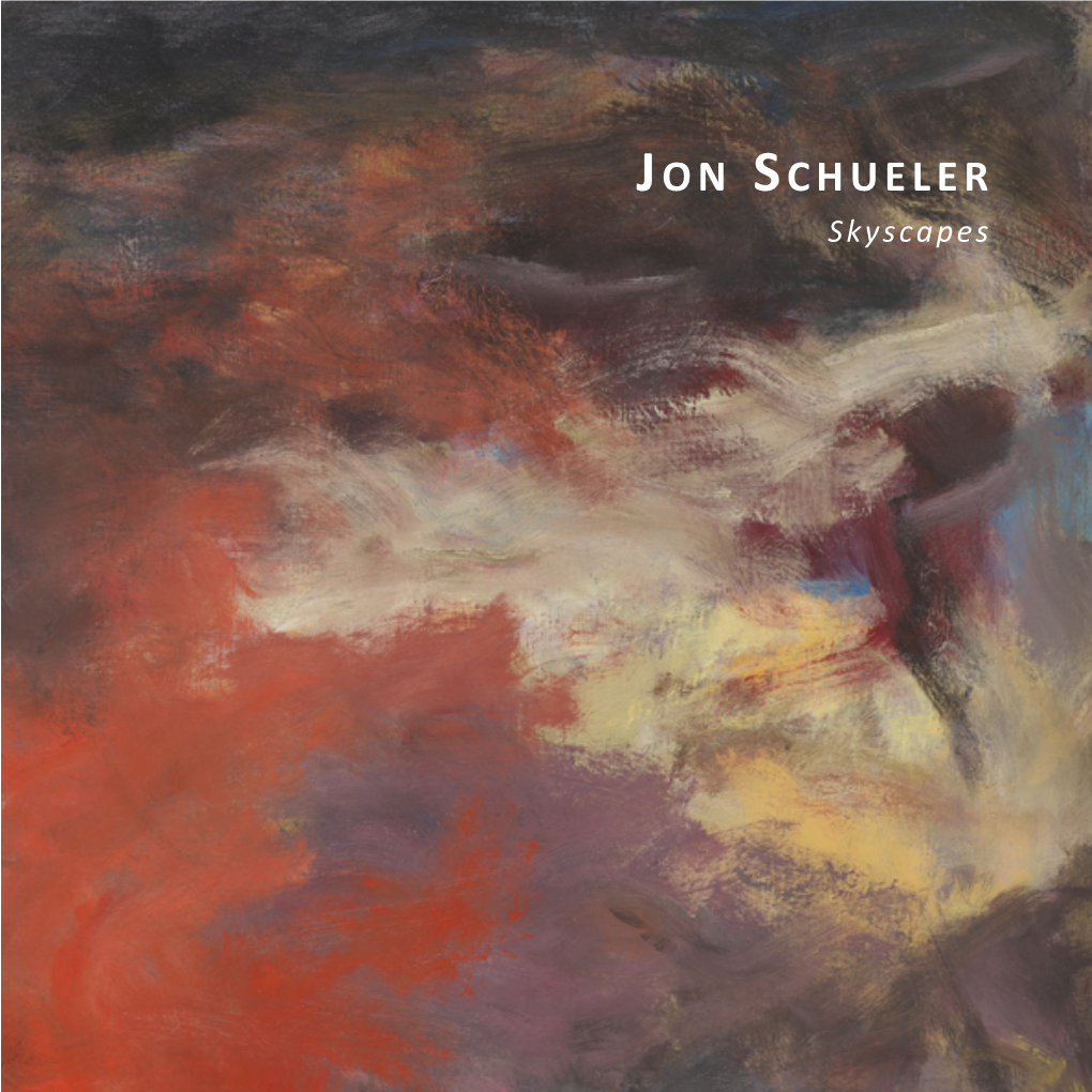Jon Schueler: Skyscapes Schueler Enrolled Full‐Time at the California School of Fine Arts in 1949 Where He Studied Under Clyfford Still
