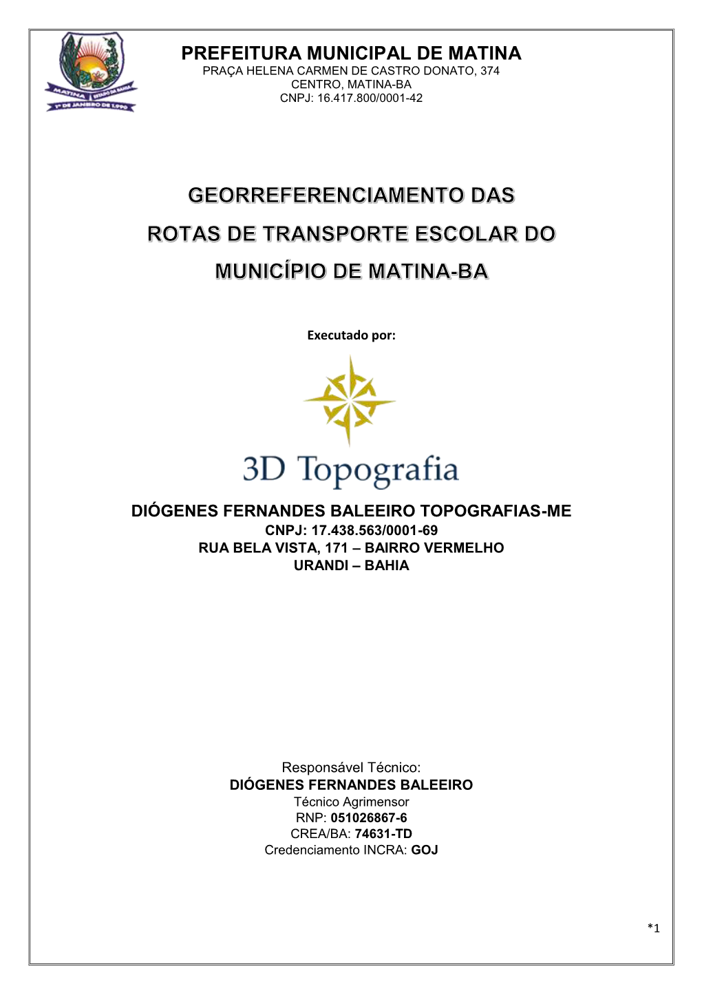 Prefeitura Municipal De Matina Praça Helena Carmen De Castro Donato, 374 Centro, Matina-Ba Cnpj: 16.417.800/0001-42