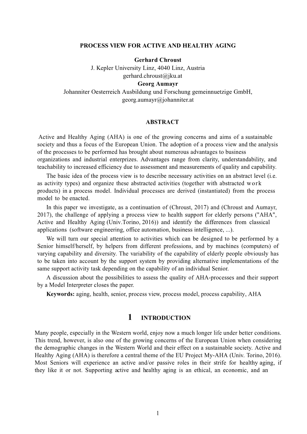 1 PROCESS VIEW for ACTIVE and HEALTHY AGING Gerhard Chroust J. Kepler University Linz, 4040 Linz, Austria Gerhard.Chroust@Jku.At