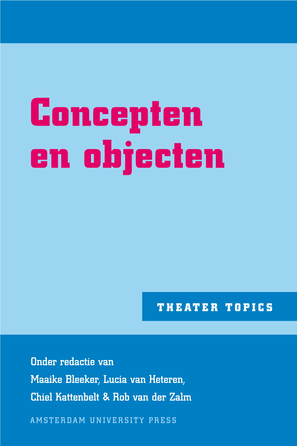 Concepten En Objecten Theater Topics Is Een Jaarlijkse Publicatie Over Onderzoek in En Naar Theater