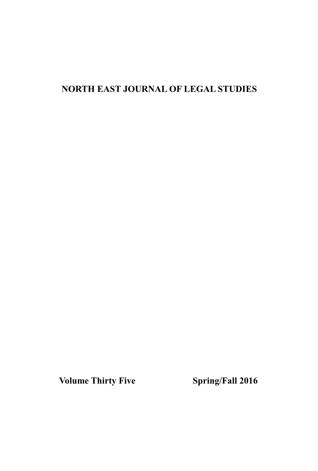 NORTH EAST JOURNAL of LEGAL STUDIES Volume Thirty Five Spring/Fall 2016