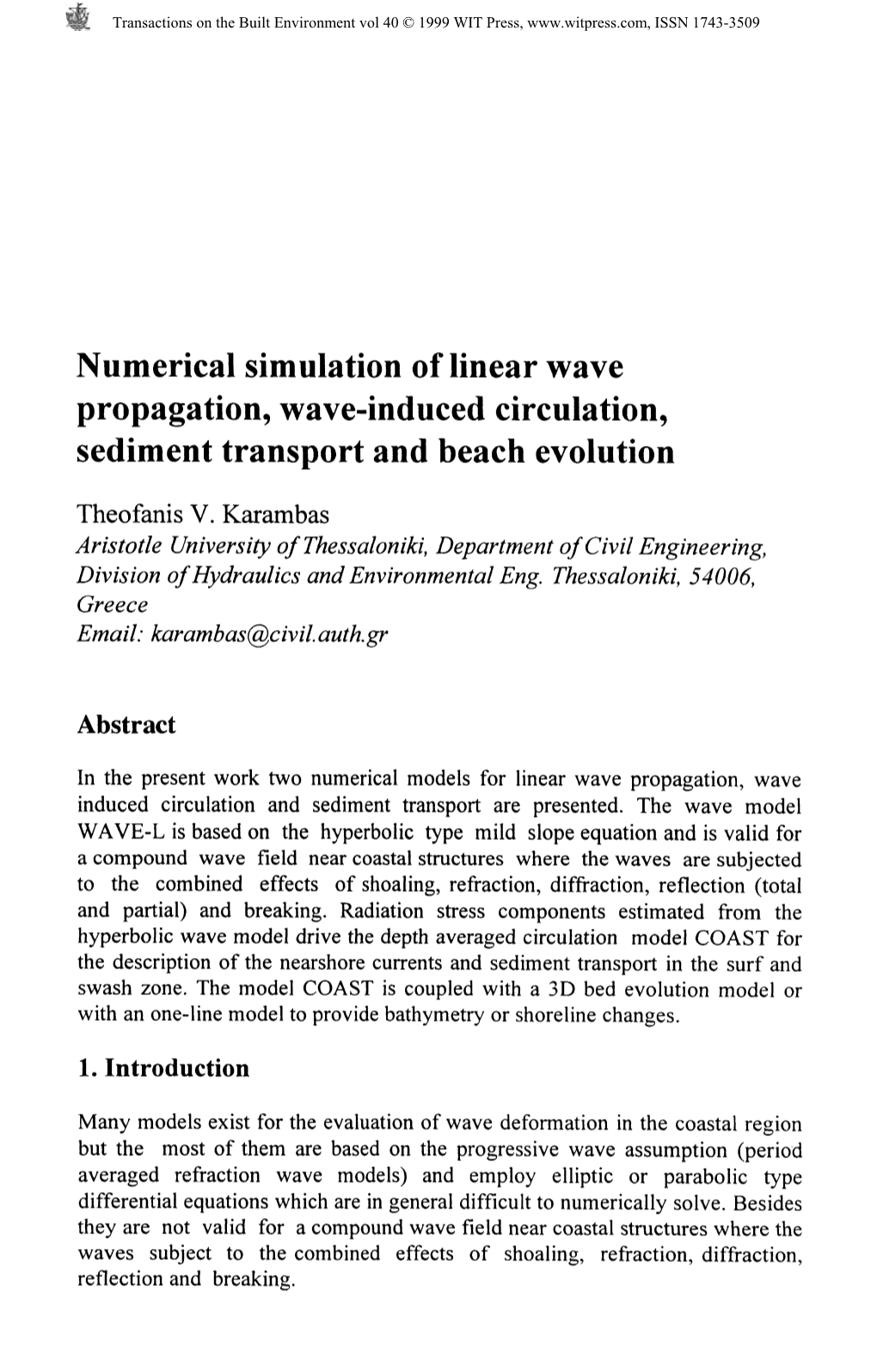 Numerical Simulation of Linear Wave Propagation, Wave-Induced Circulation, Sediment Transport and Beach Evolution Theofanis V. K