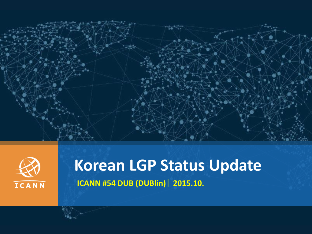 Korean LGP Status Update ICANN #54 DUB (Dublin)| 2015.10