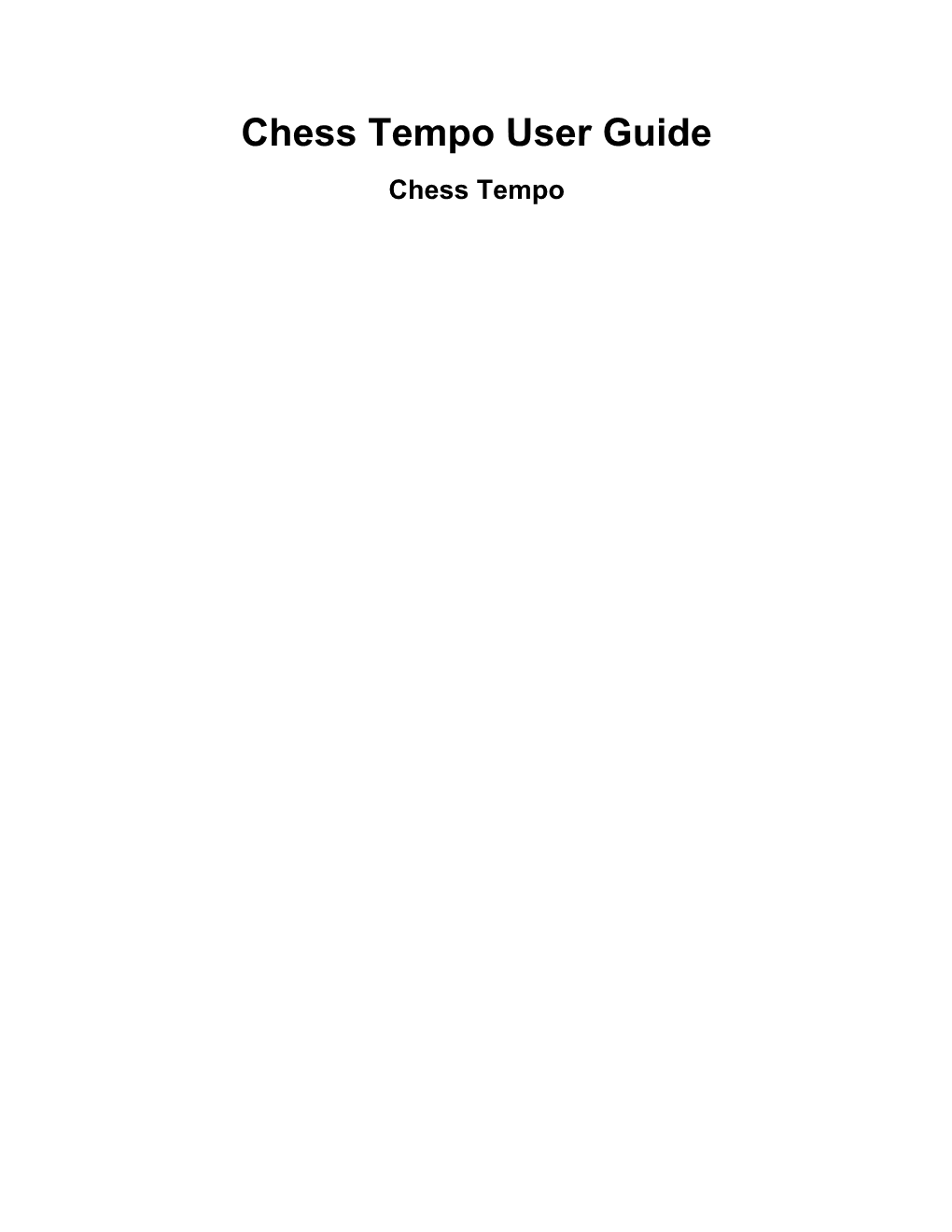 Chess Tempo User Guide Chess Tempo Chess Tempo User Guide Chess Tempo Copyright © 2012 Chess Tempo Table of Contents