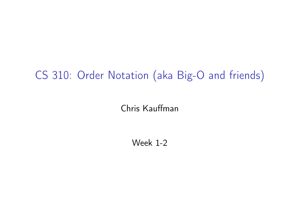 CS 310: Order Notation (Aka Big-O and Friends)