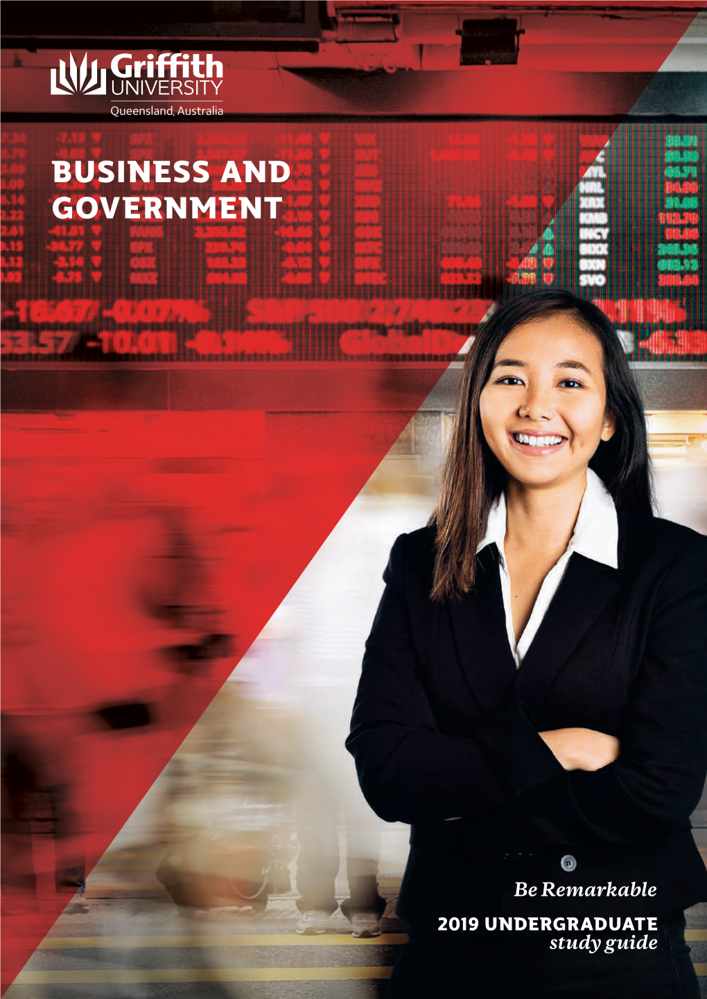 Business and Government 2019 Undergraduate Study Guide Why Choose Griffith?