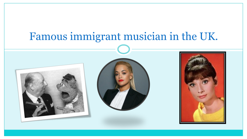 Famous Immigrant Musician in the UK