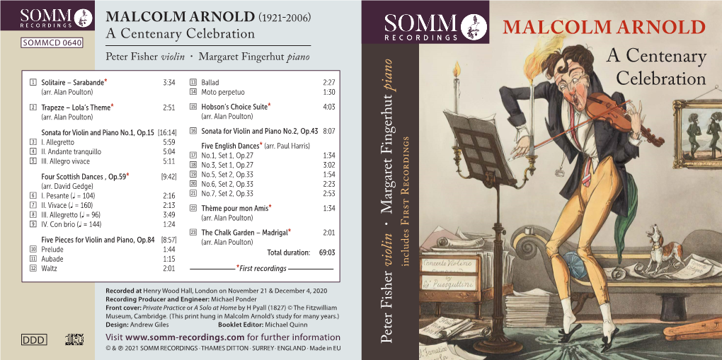 MALCOLM ARNOLD (1921-2006) SOMMCD 0640 a Centenary Celebration MALCOLM ARNOLD Peter Fisher Violin · Margaret Fingerhut Piano a Centenary