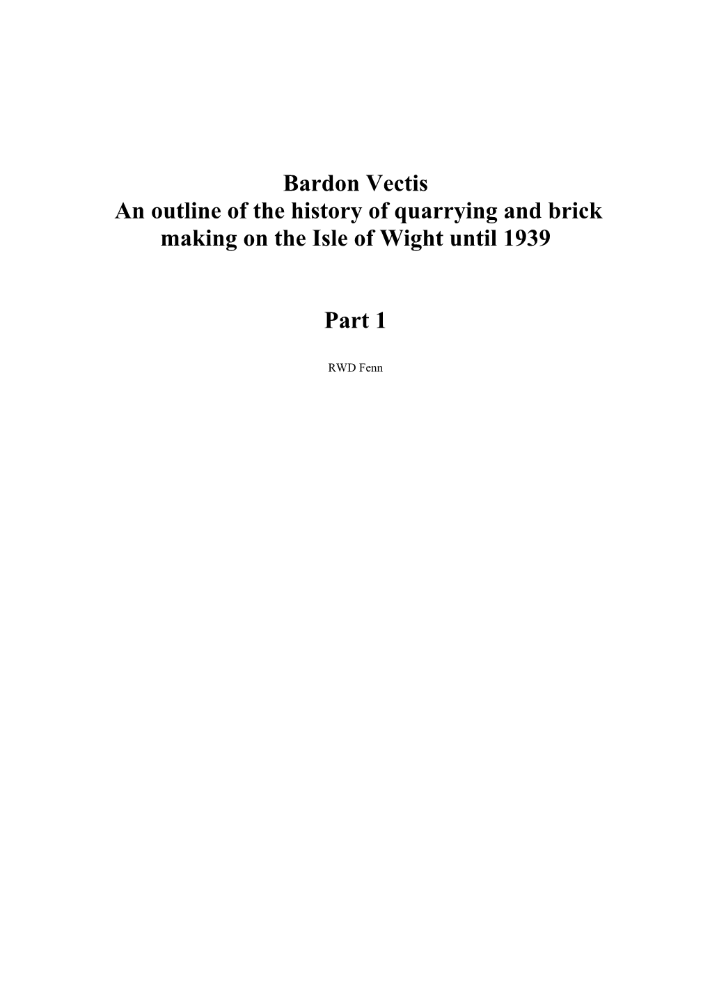 Bardon Vectis an Outline of the History of Quarrying and Brick Making on the Isle of Wight Until 1939 Part 1