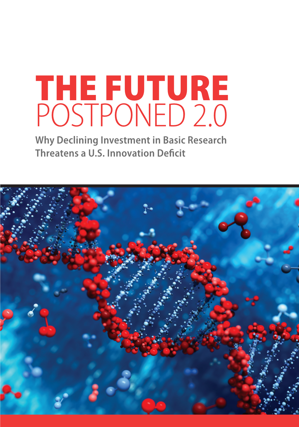 THE FUTURE POSTPONED 2.0 Why Declining Investment in Basic Research Threatens a U.S