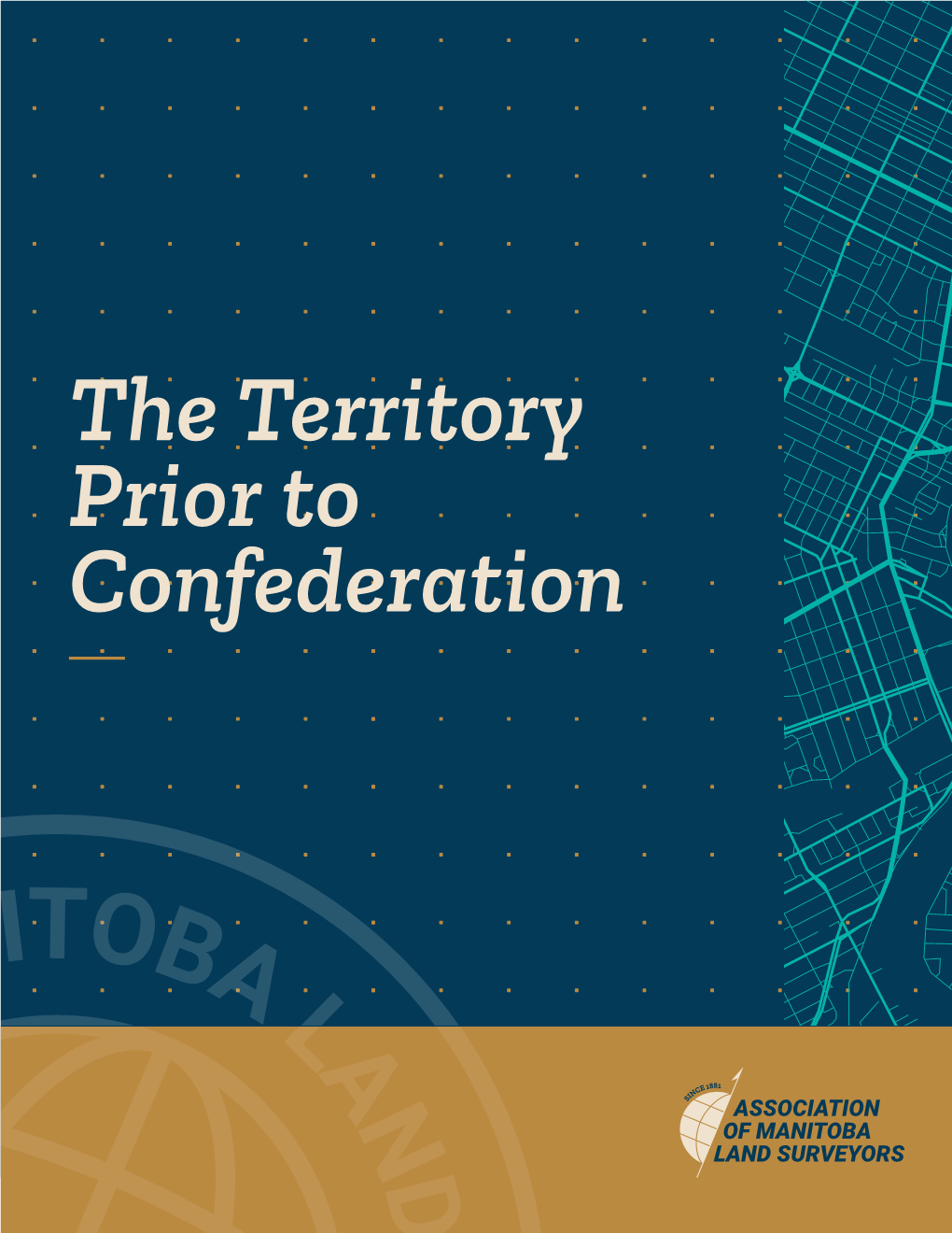 The Territory Prior to Confederation the TERRITORY PRIOR to CONFEDERATION