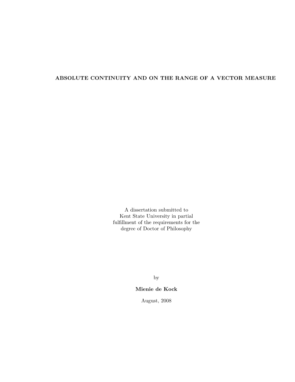 ABSOLUTE CONTINUITY and on the RANGE of a VECTOR MEASURE a Dissertation Submitted to Kent State University in Partial Fulfillmen