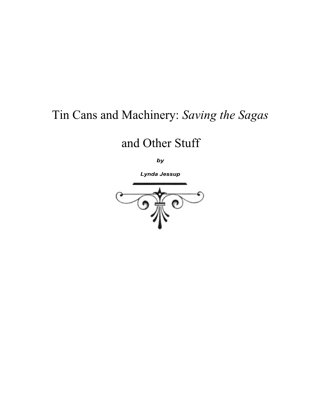 Tin Cans and Machinery: Saving the Sagas and Other Stuff