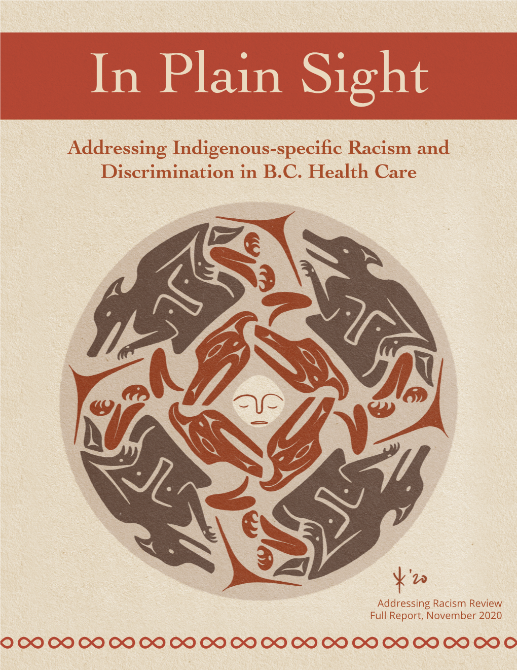 In Plain Sight: Addressing Indigenous-Specific Racism and Discrimination in B.C