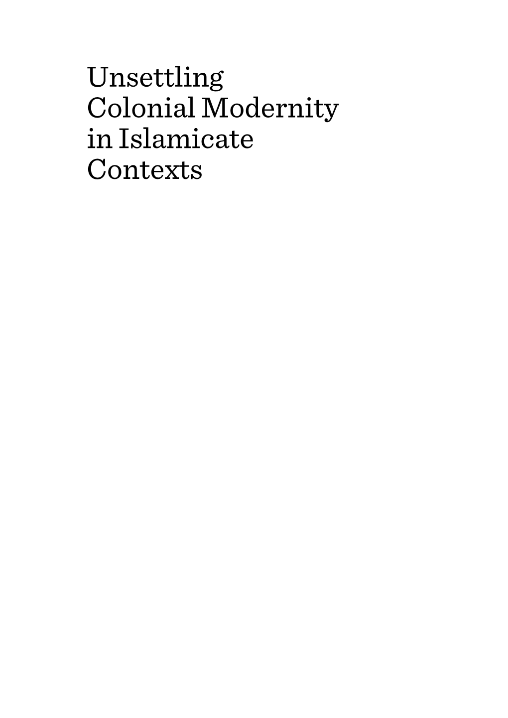 Unsettling Colonial Modernity in Islamicate Contexts