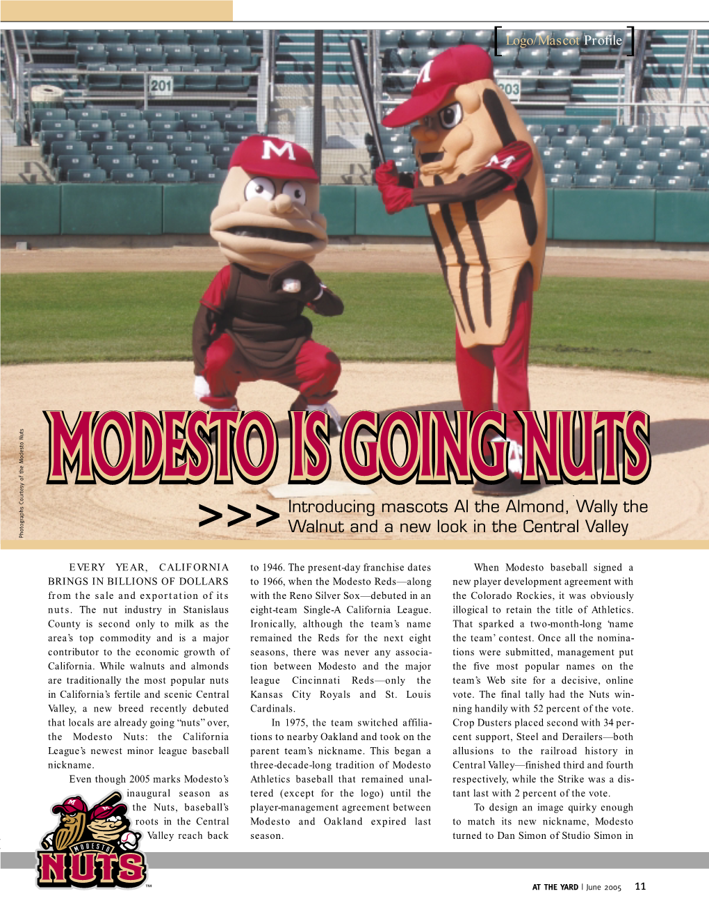 Logo/Mascot Profile ] Photograph Photograph Courtesy of the Montgomery Biscuits Photographs Photographs Courtesy of the Modesto Nuts