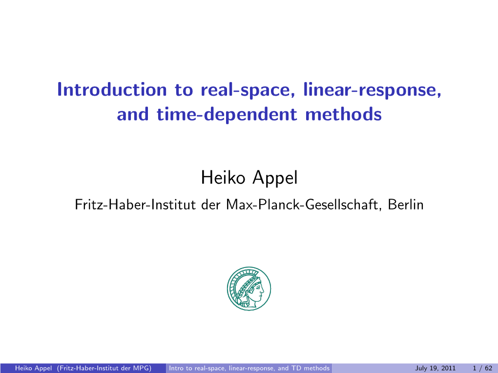 Intro to Real-Space, Linear-Response, and TD Methods July 19, 2011 1 / 62 Outline