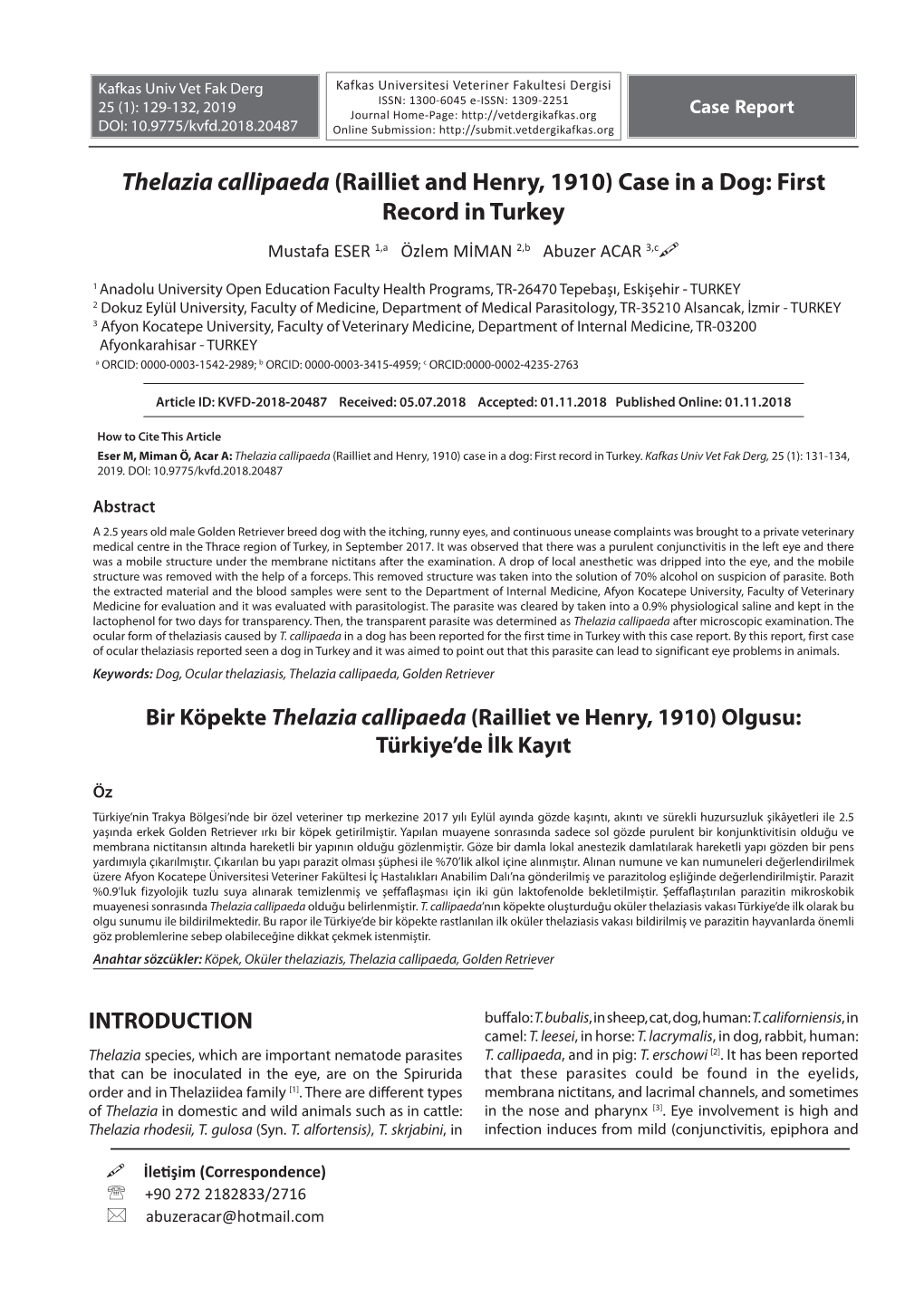 Thelazia Callipaeda (Railliet and Henry, 1910) Case in a Dog: First Record in Turkey Mustafa ESER 1,A Özlem MİMAN 2,B Abuzer ACAR 3,C