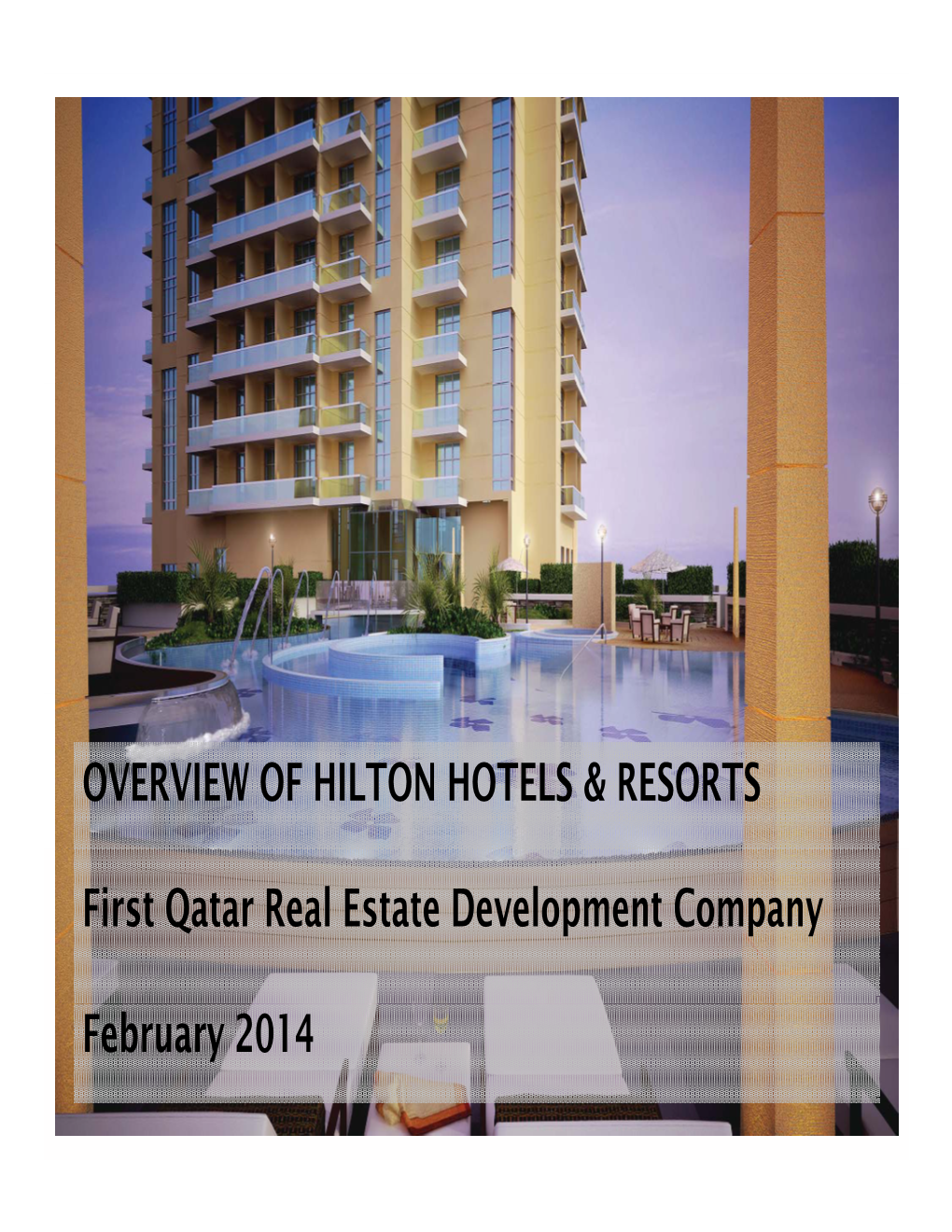 OVERVIEW of HILTON HOTELS & RESORTS First Qatar Real Estate Development Company February 2014