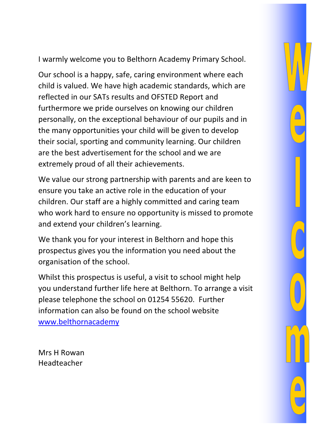 I Warmly Welcome You to Belthorn Academy Primary School. Our School Is a Happy, Safe, Caring Environment Where Each Child Is Valued