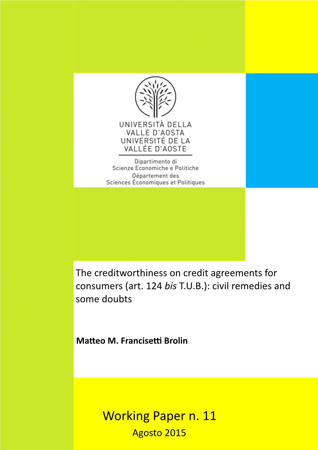 Working Paper N. 11 Agosto 2015 COMITATO EDITORIALE Marco Alderighi Paolo Gheda Anna Merlo Dario Elia Tosi Patrik Vesan