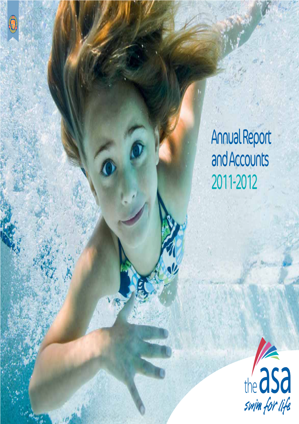 Learn to Swim Outcome: 85% of Children Achieving KS2 (Primary School) Attainment Target Annual Report and Accounts 2011-2012 Contents