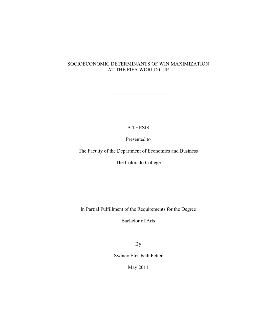 SOCIOECONOMIC DETERMINANTS of WIN MAXIMIZATION at the FIFA WORLD CUP a THESIS Presented to the Faculty of the Department Of