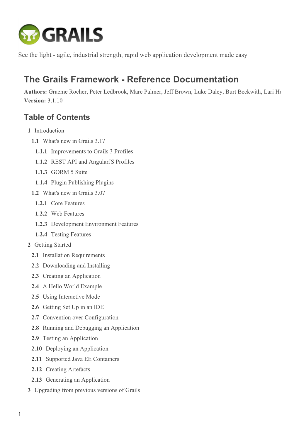 The Grails Framework - Reference Documentation Authors: Graeme Rocher, Peter Ledbrook, Marc Palmer, Jeff Brown, Luke Daley, Burt Beckwith, Lari Hotari Version: 3.1.10