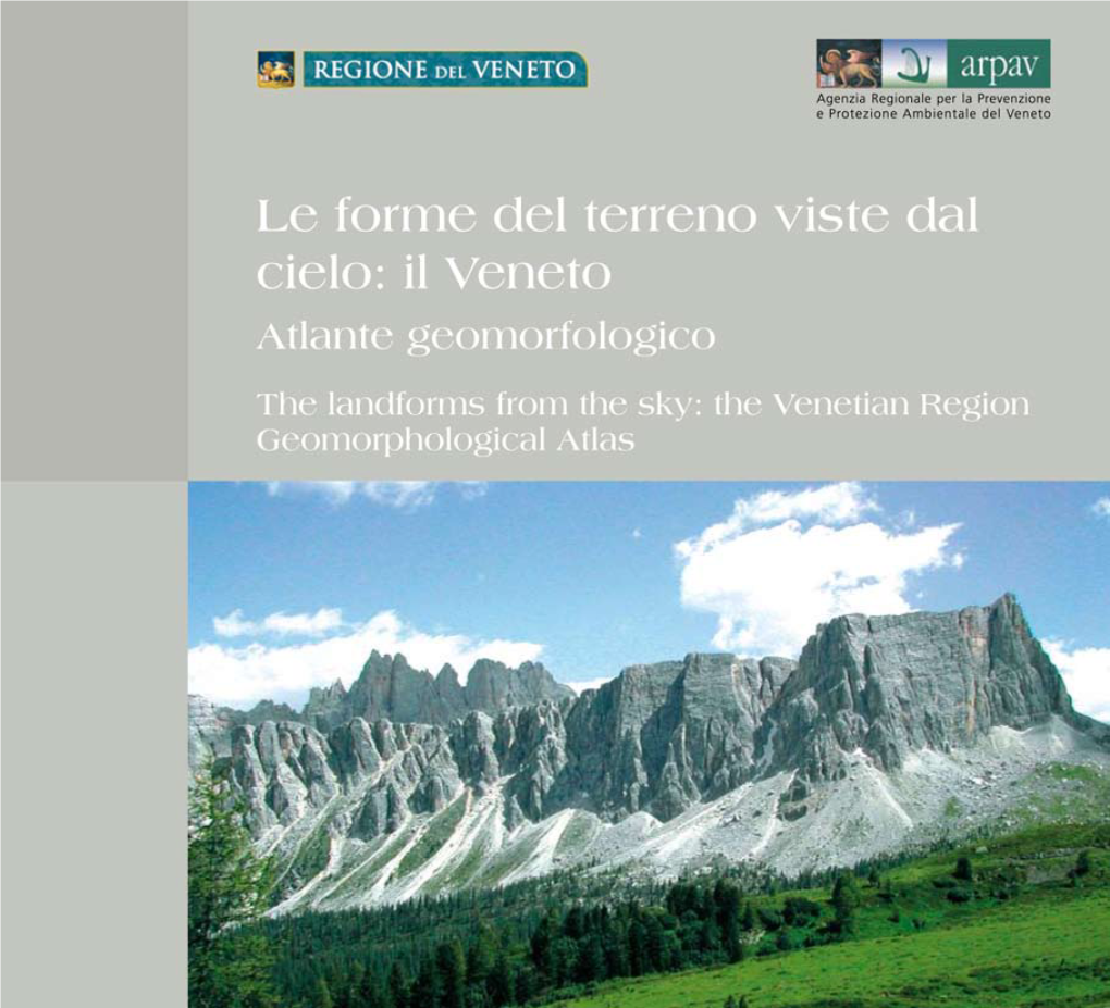 Atlante Geomorfologico the Landforms from the Sky: the Venetian Region Geomorphological Atlas REGIONE DEL VENETO ARPAV