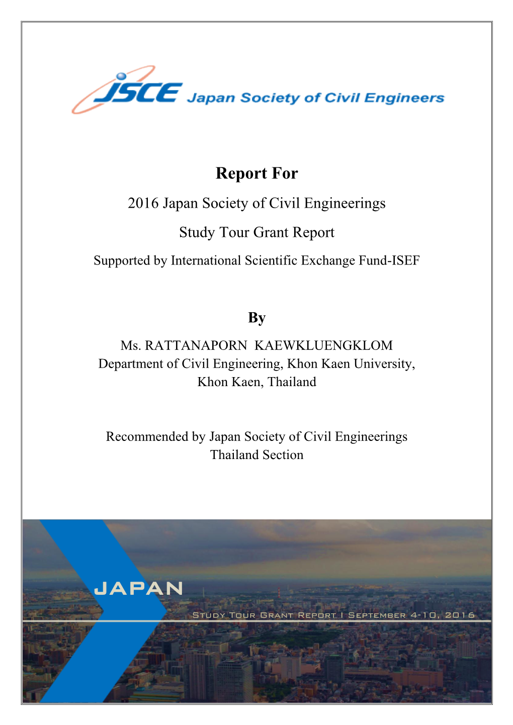 Report for 2016 Japan Society of Civil Engineerings Study Tour Grant Report Supported by International Scientific Exchange Fund-ISEF