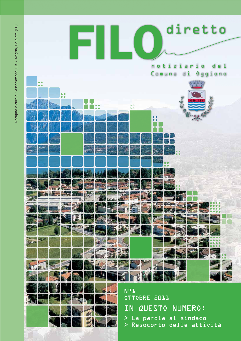 IN QUESTO NUMERO: > La Parola Al Sindaco > Resoconto Delle Attività Quadrimestrale Di Informazione Dell’Amministrazione Comunale Di Oggiono a Distribuzione Gratuita