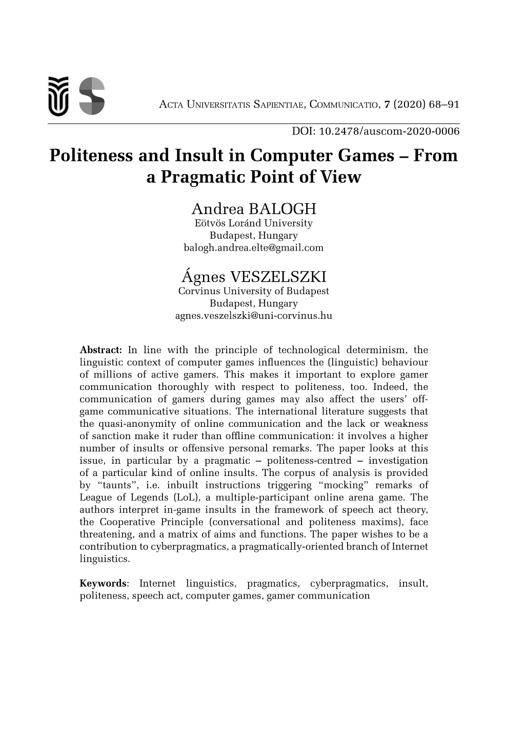 Politeness and Insult in Computer Games – from a Pragmatic Point of View Andrea BALOGH Eötvös Loránd University Budapest, Hungary Balogh.Andrea.Elte@Gmail.Com