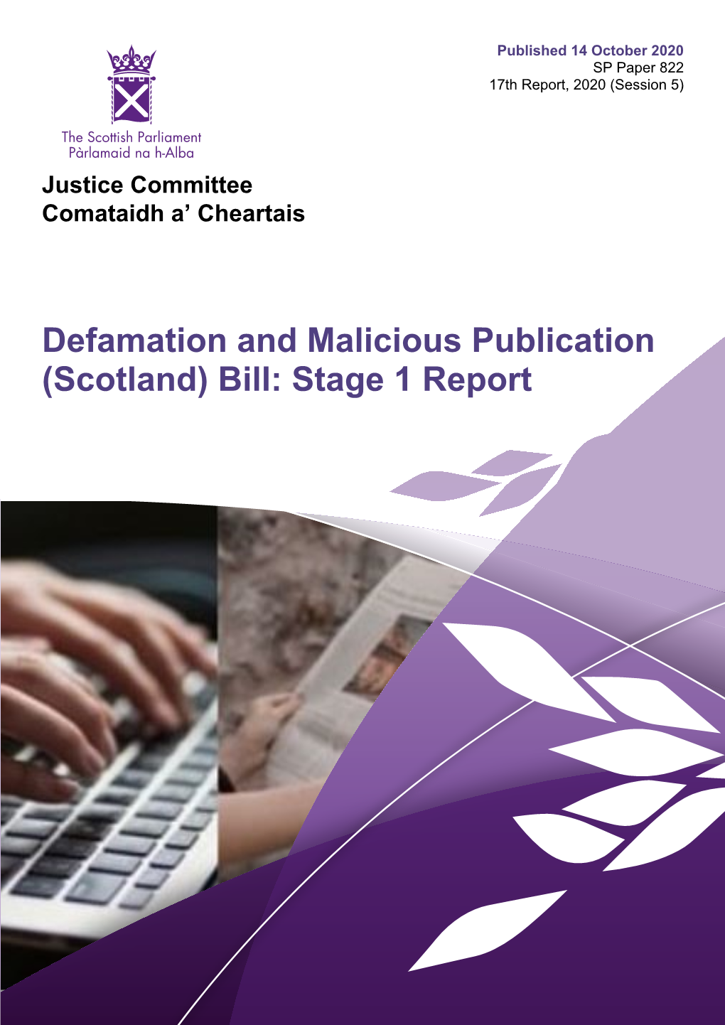 Defamation and Malicious Publication (Scotland) Bill: Stage 1 Report Published in Scotland by the Scottish Parliamentary Corporate Body