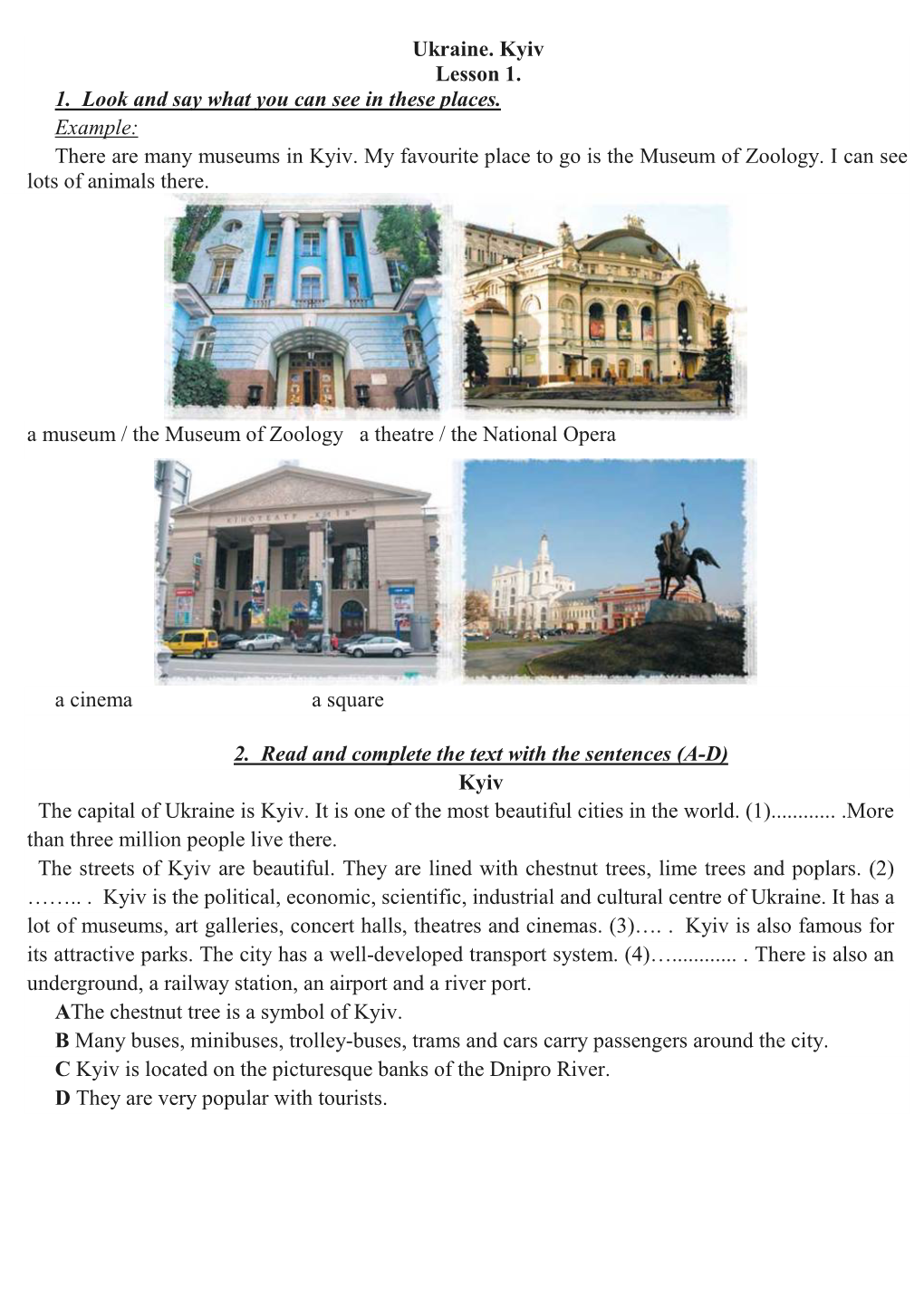 Ukraine. Kyiv Lesson 1. 1. Look and Say What You Can See in These Places. Example: There Are Many Museums in Kyiv. My Favourite Place to Go Is the Museum of Zoology