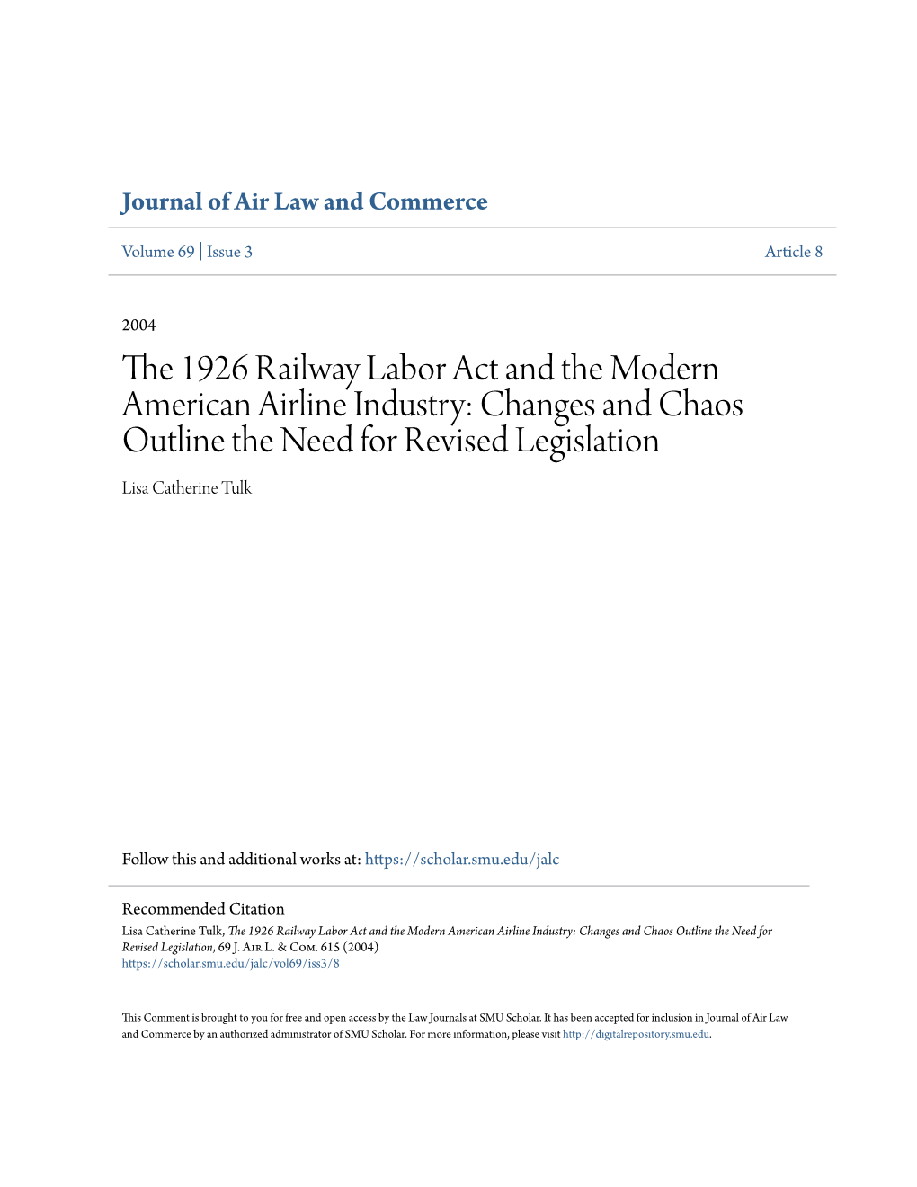 The 1926 Railway Labor Act and the Modern American Airline Industry: Changes and Chaos Outline the Need for Revised Legislation Lisa Catherine Tulk